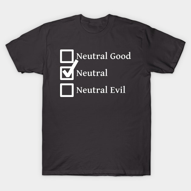 Neutral DND 5e Pathfinder RPG Alignment Role Playing Tabletop RNG Checklist T-Shirt by rayrayray90